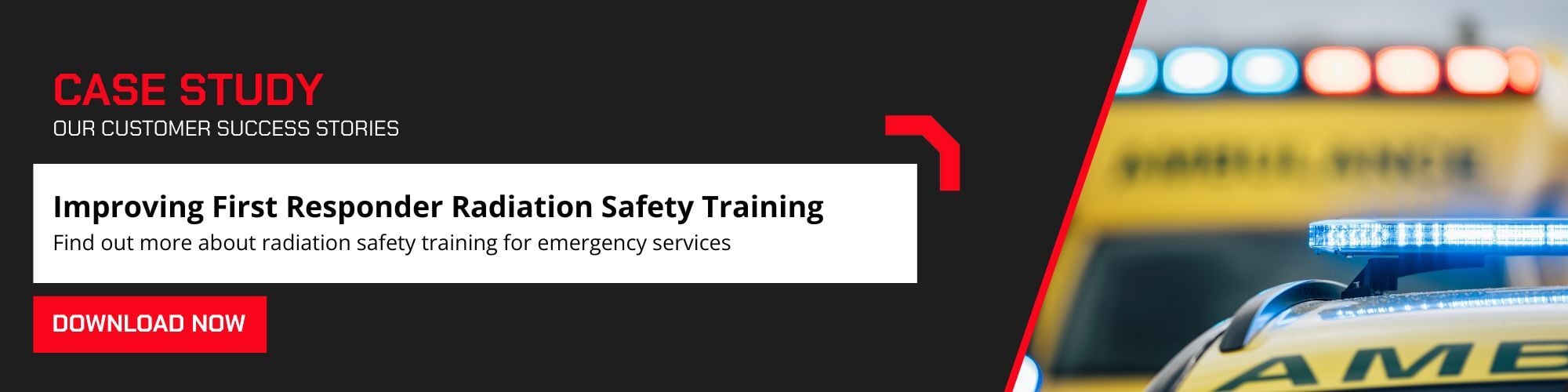 Case Study - Improving first responder radiation safety training